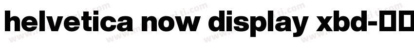 helvetica now display xbd字体转换
